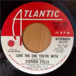 Stephen Stills - Love The One You're With / Love The One You're With