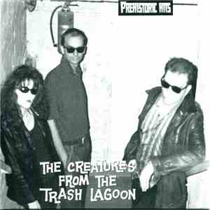 The Creatures From The Trash Lagoon - Prehistoric Hits