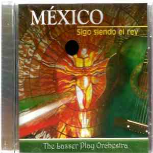 The Lasser Play Orchestra - Mexico: Sigo Siendo El Rey