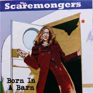 The Scaremongers - Born In A Barn