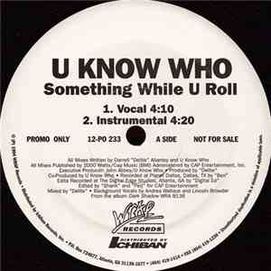 U Know Who - Something While U Roll
