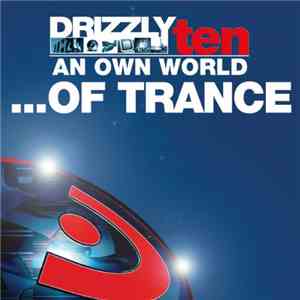 Various - Drizzly Ten, An Own World ...Of Trance