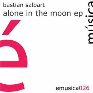 Bastian Salbart - Alone In The Moon EP