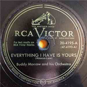 Buddy Morrow And His Orchestra - Everything I Have Is Yours / It Never Entered My Mind