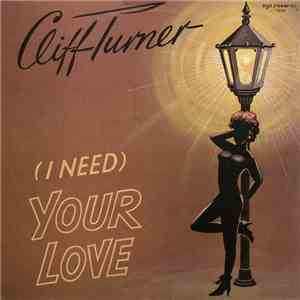 Cliff Turner - (I Need) Your Love