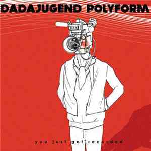 Dadajugend Polyform - You Just Got Recorded