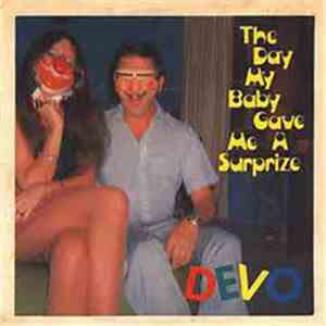 Devo - The Day My Baby Gave Me A Surprize