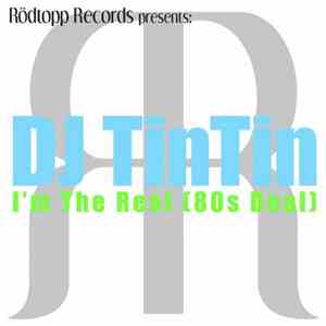 DJ TinTin - I'm The Real (80s Deal)