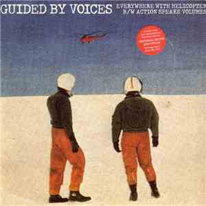Guided By Voices - Everywhere With Helicopter / Action Speaks Volumes