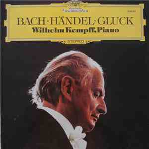 Johann Sebastian Bach, Georg Friedrich Händel, Christoph Willibald Gluck, Wilhelm Kempff - Bach - Handel - Gluck