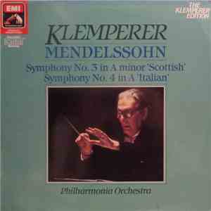 Mendelssohn - Klemperer, Philharmonia Orchestra - Symphony No. 3 In A Minor 'Scottish' / Symphony No. 4 In A 'Italian'