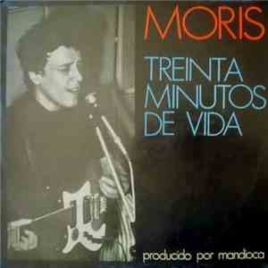 Moris - Treinta Minutos De Vida