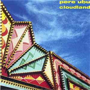 Pere Ubu - Cloudland