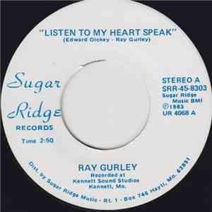 Ray Gurley - Listen To My Heart Speak / Heaven Knows She Is A Nice Girl