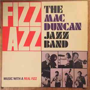 The Mac Duncan Jazz Band - Fizz Azz