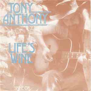 Tony Anthony - Life's Wine / Shine On