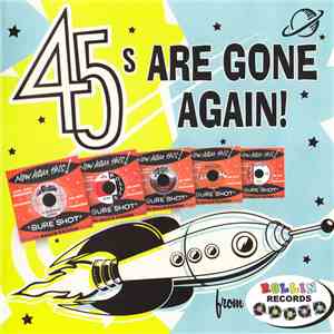Various - 45s Are Gone Again! 18 More Rocket Fuelled Singles