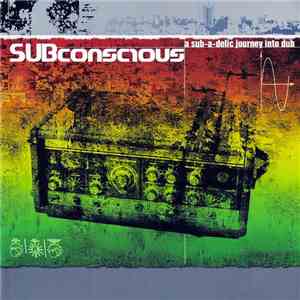 Various - Subconscious - A Sub-A-Delic Journey Into Dub