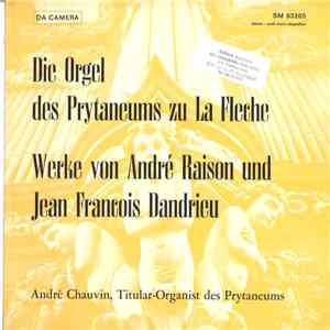 André Chauvin - Die Orgel Des Prytaneums Zu La Fleche, Werke Von André Raison Und Jean Francois Dandrieu