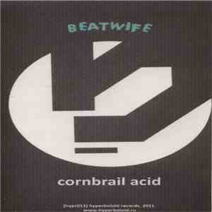 Beatwife - Cornbrail Acid