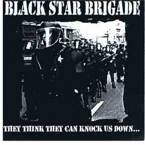 Black Star Brigade - They Think They Can Knock Us Down...