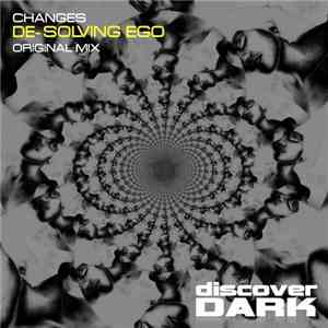 Changes  - De-Solving Ego