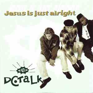DCTalk - Jesus Is Just Alright
