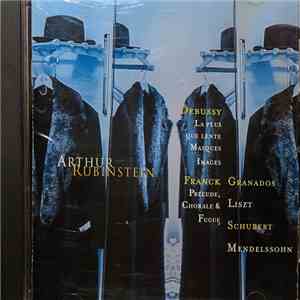 Debussy, Franck, Granados, Liszt, Schubert, Mendelssohn / Arthur Rubinstein - Arthur Rubinstein