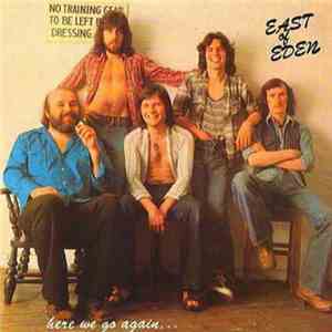 East Of Eden  - Here We Go Again…