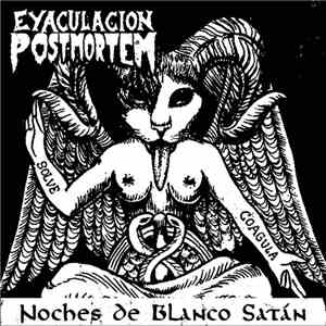Eyaculacion Postmortem - Noches de Blanco Satán