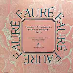 Gabriel Fauré, Georges Tzipine - Masques Et Bergamasques, Pelléas Et Mélissande, Dolly