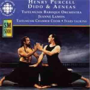 Henry Purcell, Tafelmusik Baroque Orchestra, Jeanne Lamon, Tafelmusik Chamber Choir, Ivars Taurens - Henri Purcell Dido & Aeneas