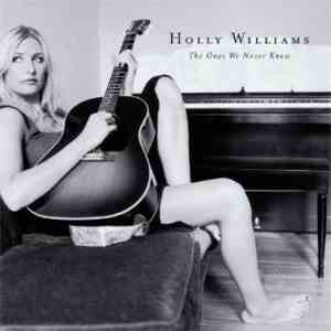 Holly Williams - The Ones We Never Knew