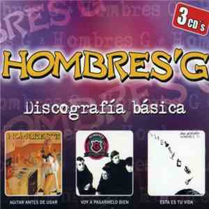 Hombres G - Discografía Básica: Agitar Antes De Usar / Voy A Pasármelo Bien / Esta Es Tu Vida