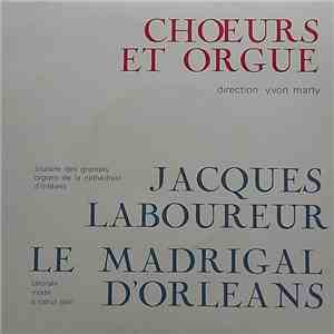 Jacques Laboureur, Le Madrigal D'Orléans , Direction Yvon Marty - Choeurs Et Orgue
