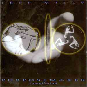 Jeff Mills - Purpose Maker Compilation