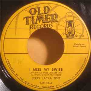 Jerry Jacka Trio - I Miss My Swiss (My Swiss Miss Misses Me) / Kiss Waltz