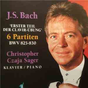 Johann Sebastian Bach, Christopher Czaja Sager - 6 Partitas