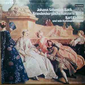Johann Sebastian Bach, Karl Richter Und Sein Kammerorchester - Brandenburgische Konzerte Nr. 1-6