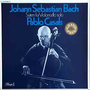 Johann Sebastian Bach - Pablo Casals - Suiten Für Violoncello Solo