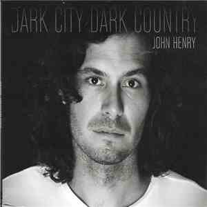 John Henry  - Dark City Dark Country