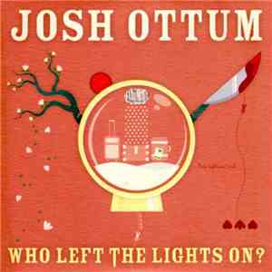 Josh Ottum - Who Left The Lights On?