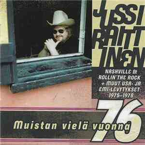 Jussi Raittinen - Muistan Vielä Vuonna -76 - Kaikki EMI- Ja USA-Levytykset 1975-1978