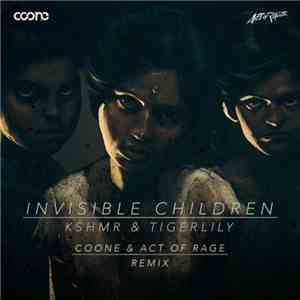 KSHMR & Tigerlily - Invisible Children (Coone & Act Of Rage Remix)