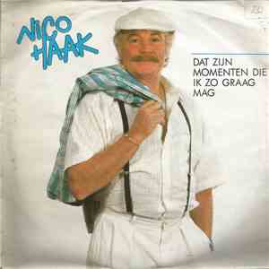 Nico Haak - Dat Zijn Momenten Die Ik Zo Graag Mag