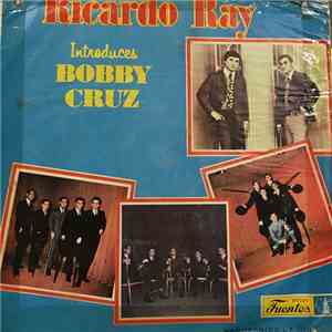 Ricardo Ray, Bobby Cruz - Ricardo Ray Introduces Bobby Cruz - A Go-Go-Go
