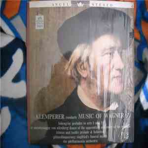 Richard Wagner Conducted By Otto Klemperer Played By The Philharmonia Orchestra - Klemperer Conducts The Music Of Wagner