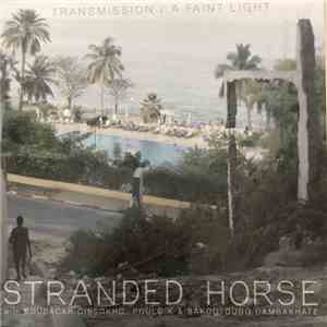 Stranded Horse - Transmission / A Faint Light