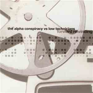 The Alpha Conspiracy vs. Low Technicians - Forward Rewinding