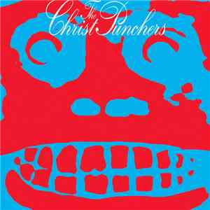 The Christ Punchers - Welcome To The Wonderful World Of The Christpunchers